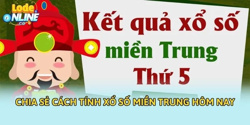 Chia sẻ cách tính xổ số miền Trung hôm nay