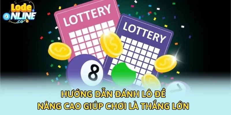 Hướng dẫn đánh lô đề nâng cao giúp chơi là thắng lớn
