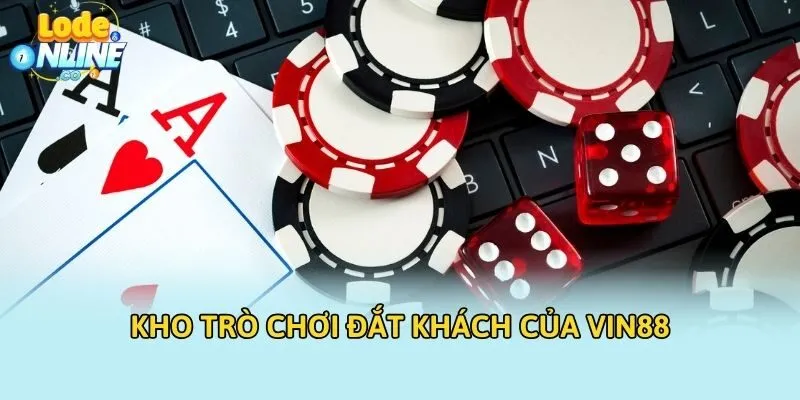 Kho trò chơi đắt khách của VIN88
