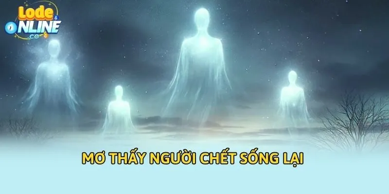 Mơ thấy người chết sống lại 