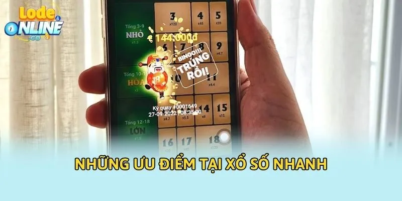 Những ưu điểm tại xổ số nhanh