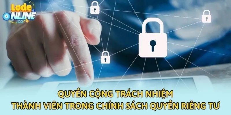 Quyền cộng trách nhiệm thành viên trong chính sách quyền riêng tư