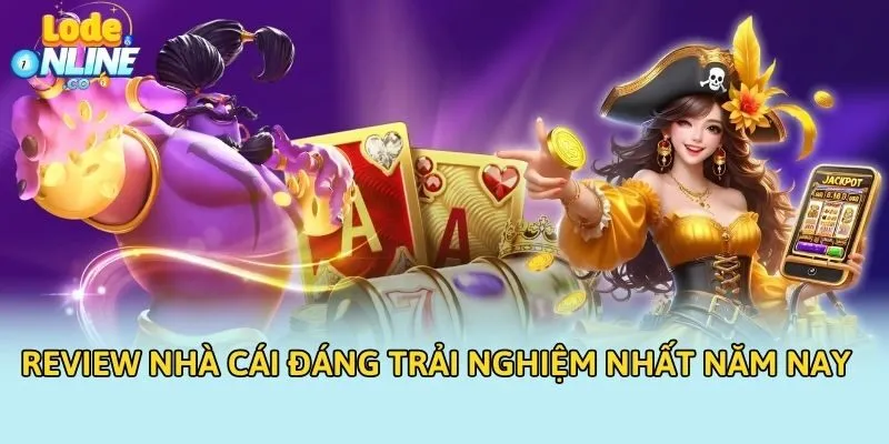 Review nhà cái đáng trải nghiệm nhất năm nay