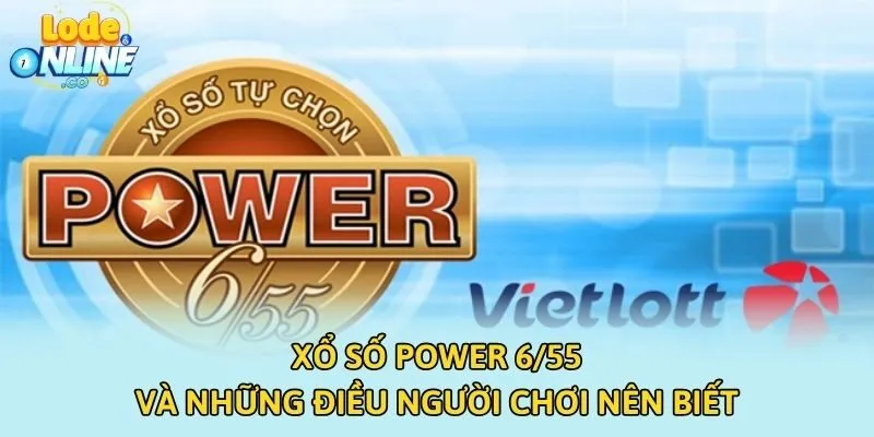 Xổ Số Power 6/55 Và Những Điều Người Chơi Nên Biết