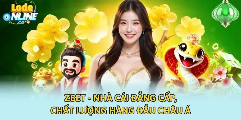 ZBET - Nhà Cái Đẳng Cấp, Chất Lượng Hàng Đầu Châu Á